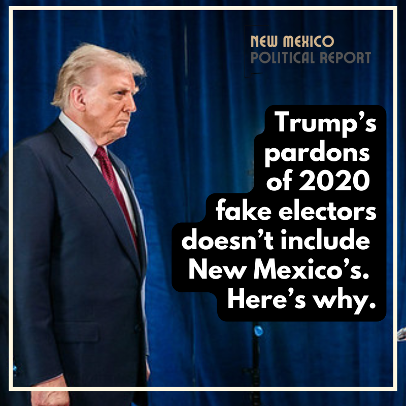 Trump’s pardons of 2020 fake electors don’t include New Mexico’s. Here’s why.