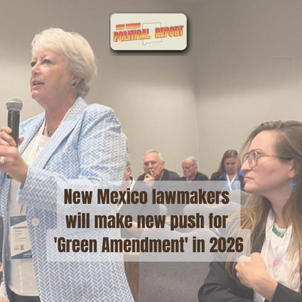 New Mexico lawmakers will make new push for ‘Green Amendment’ in 2026