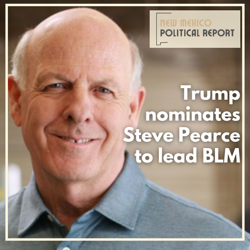 Trump nominates former New Mexico Rep. Steve Pearce to lead Bureau of Land Management