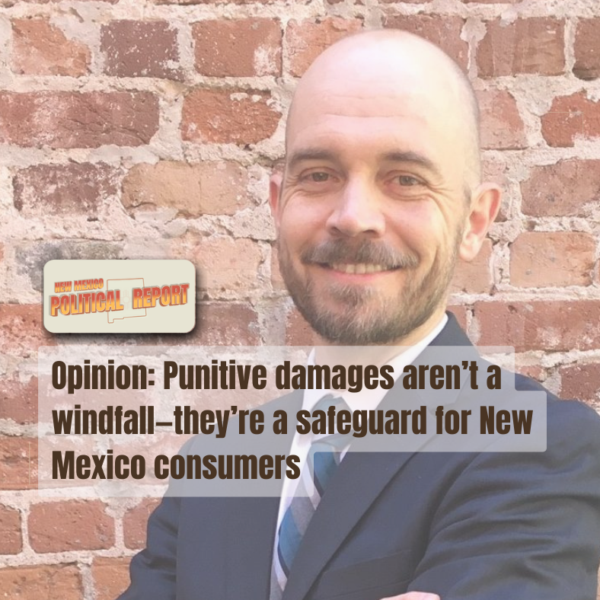 Opinion: Punitive damages aren’t a windfall—they’re a safeguard for New Mexico consumers
